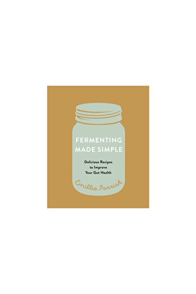 Touchwood Ed Fermenting Made Simple: Flavourful Recipes to Improve Your Gut H...