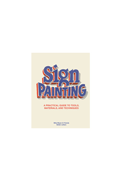 Laurence King Pub The Better Letters Book of Sign Painting: A Practical Guide...