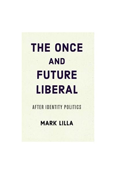 Harper Collins Liberalul de odinioară și de viitor: După politica identitară