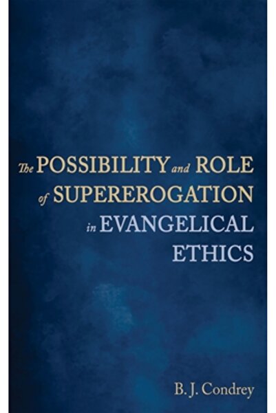 Wipf & Stock Publ The Possibility and Role of Supererogation in Evangelical E...