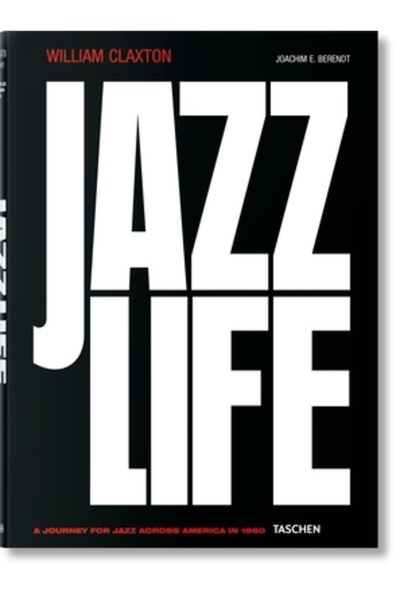 Taschen Amer Llc William Claxton: Jazzlife