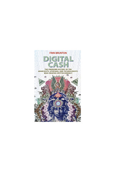 Princeton Univ Pr Digital Cash: The Unknown History of the Anarchists, Utopia...