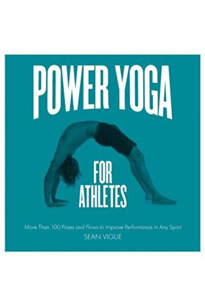 Spon E & F N (Uk) Power Yoga for Athletes: More Than 100 Poses and Flows to I...
