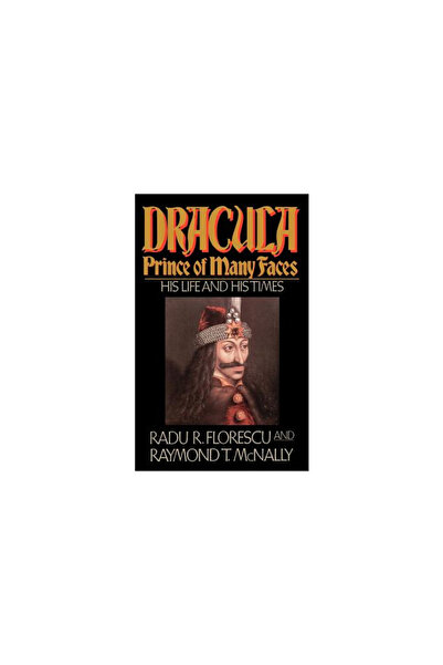 Little Brown & Co Inc Dracula, Prince of Many Faces: His Life and Times