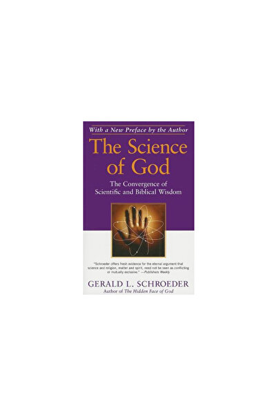 Free Press The Science of God: The Convergence of Scientific and Biblical Wisdom