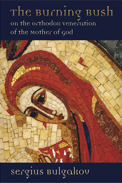 William B Eerdman Co The Burning Bush: On the Orthodox Veneration of the Mother of God