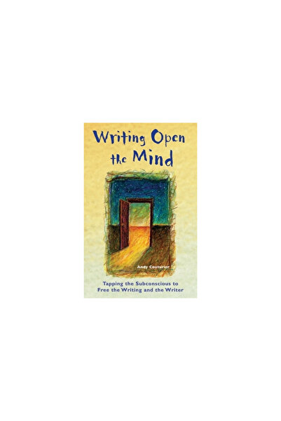 Kessinger Pub Llc Writing Open the Mind: Tapping the Subconscious to Free the...