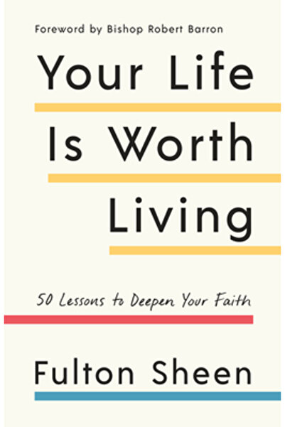 Image Books Your Life Is Worth Living: 50 Lessons to Deepen Your Faith