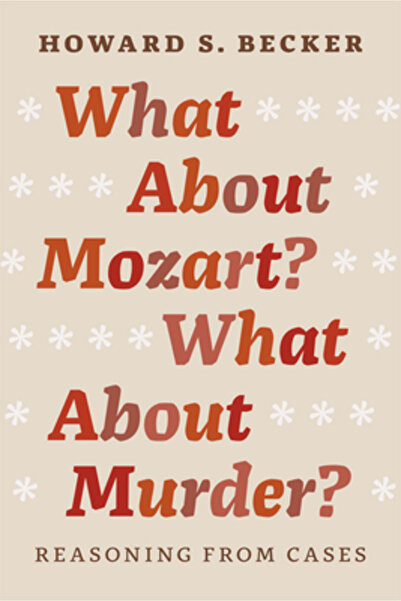 Univ Of Chicago Pr What about Mozart? What about Murder?: Reasoning from Cases