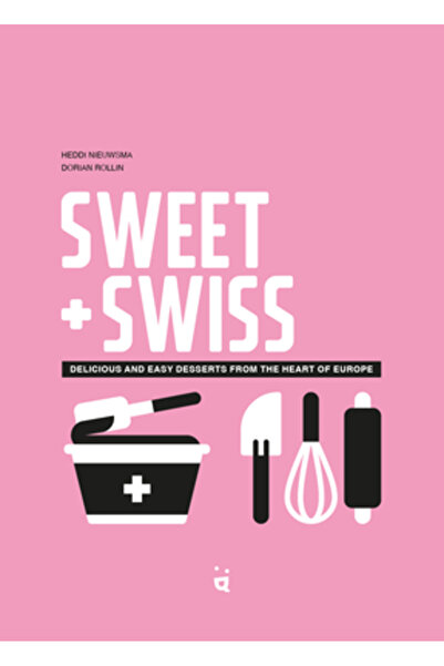 Helvetiq Sweet & Swiss: Desserts from the Heart of Europe