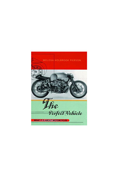W. W. Norton & Company The Perfect Vehicle: What It is about Motorcycles