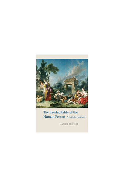 Catholic Univ Of Amer Pr Ireductibilitatea persoanei umane: o sinteză catolică