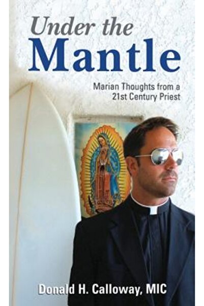 Cambridge Univ Pr Under the Mantle: Marians Thoughts from a 21st Century Priest