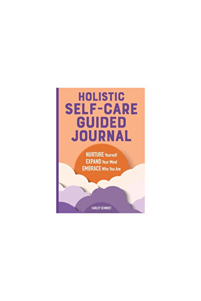 Rockridge Pr Holistic Self-Care Guided Journal: Nurture Yourself, Expand Your...