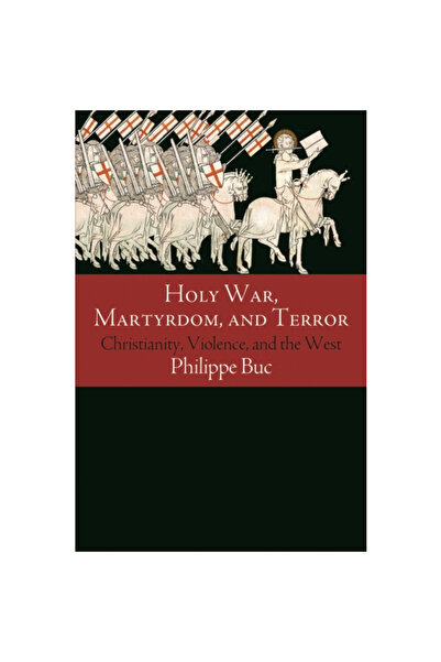 Univ Of Pennsylvania Pr Holy War, Martyrdom, and Terror: Christianity, Violen...