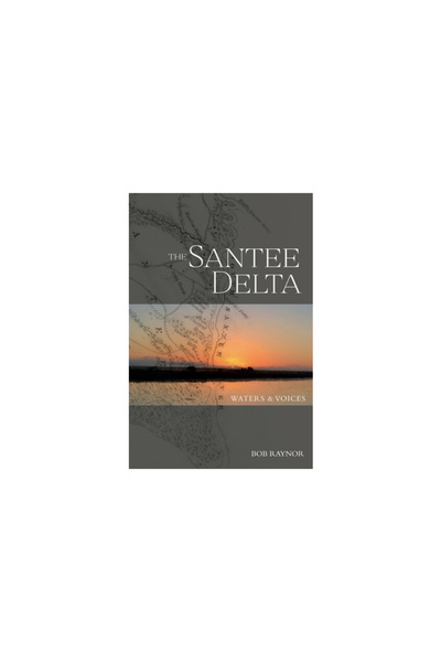 Evening Post Books The Santee Delta Waters & Voices