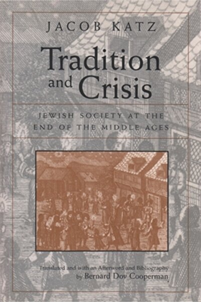 Syracuse Univ Pr Tradition and Crisis: Jewish Society at the End of the Middl...