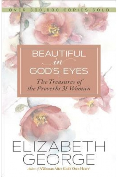 Harvest House Publ Frumoasă în ochii lui Dumnezeu: Comorile femeii din Prover...