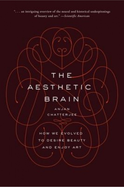 Oxford Univ Pr The Aesthetic Brain: How We Evolved to Desire Beauty and Enjoy Art