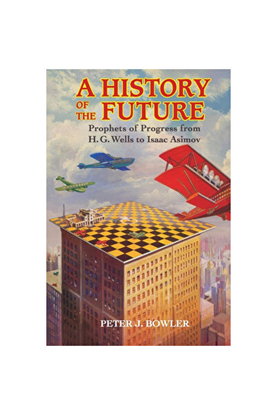 Cambridge Univ Pr O istorie a viitorului: Profeți ai progresului de la H. G. ...