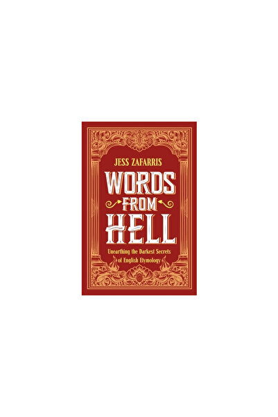 Chambers Words from Hell: Unearthing the Darkest Secrets of English Etymology