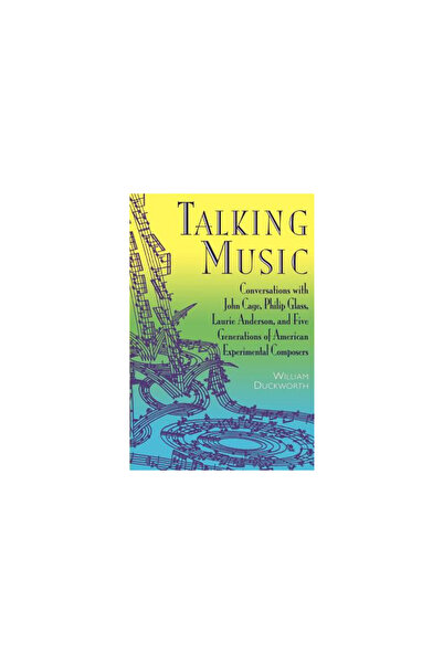 Da Capo Pr Talking Music: Conversations with John Cage, Philip Glass, Laurie ...