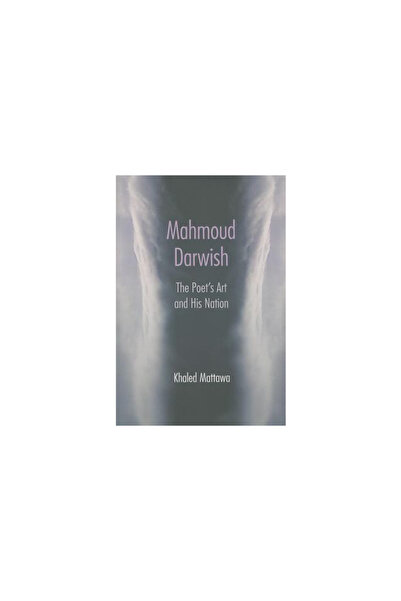 Syracuse Univ Pr Mahmoud Darwish: The Poet's Art and His Nation