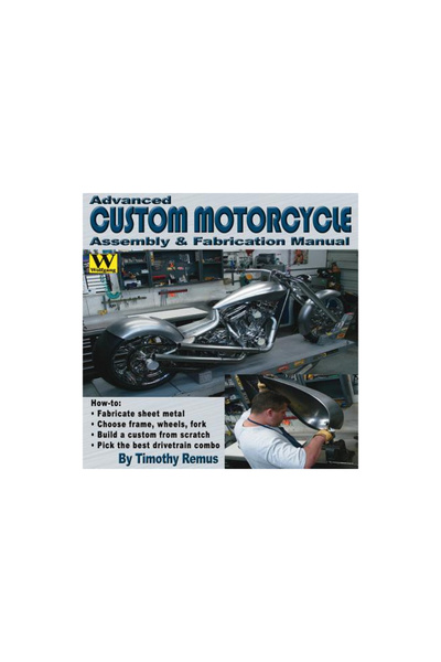 Wolfgang Publications Advanced Custom Motorcycle Assembly & Fabrication