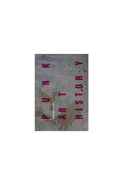 Intellect Ltd Punk Art History: Artworks from the European No Future Generation