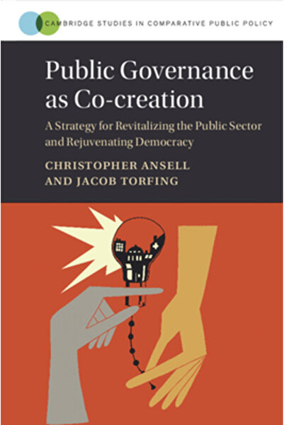 Cambridge Public Governance as Co-Creation: A Strategy for Revitalizing the Public Sector and Rejuvenating Dem