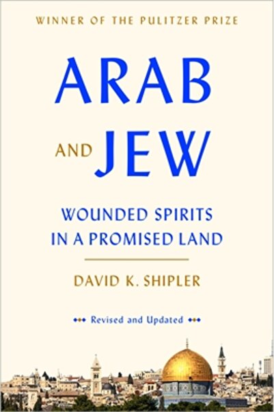 Broadway Books Arab and Jew: Wounded Spirits in a Promised Land