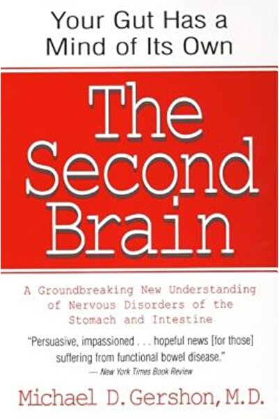 HarperCollins Publishers The Second Brain: The Scientific Basis of Gut Instinct & a Groundbreaking New Understanding of Nervo