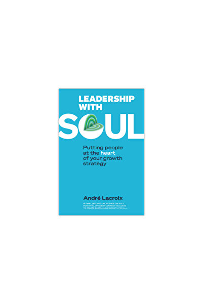 World Scientific Pub Co Inc Leadership with Soul: Putting People at the Heart...