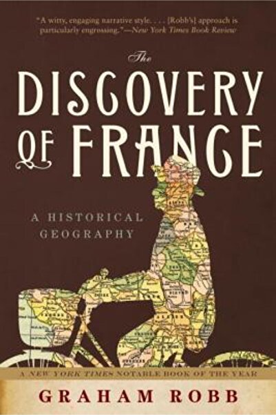 W. W. Norton & Company The Discovery of France: A Historical Geography