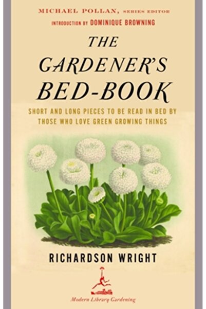 Modern Library The Gardener's Bed-Book: Short and Long Pieces to Be Read in B...
