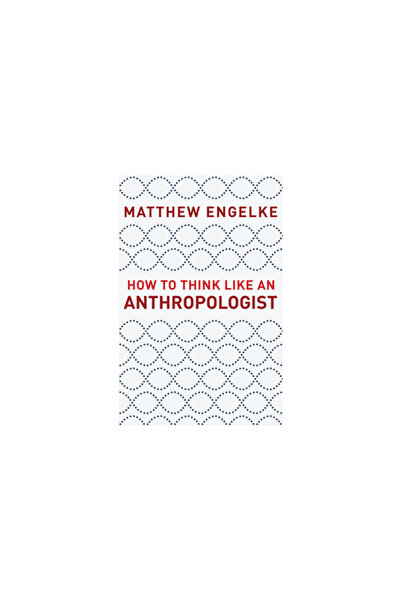 Princeton Univ Pr Cum să gândești ca un antropolog
