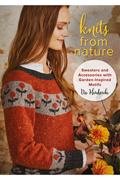 Stackpole Co Knits from Nature: Sweaters and Accessories with Garden-Inspired...