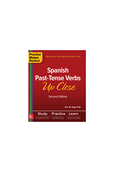 Arcadia Pub (Sc) Practice Makes Perfect: Spanish Past-Tense Verbs Up Close, Second Edition