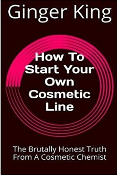 Harper Collins How to Start Your Own Cosmetic Line: The Brutally Honest Truth...