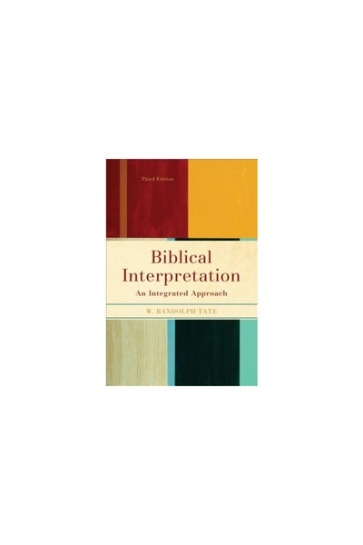 Baker Book House Biblical Interpretation: An Integrated Approach