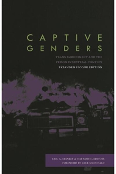 Gale Ecco Print Ed Captive Genders: Trans Embodiment and the Prison Industrial Complex, Second Edition