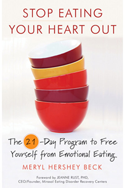 Conari Pr Stop Eating Your Heart Out: The 21-Day Program to Free Yourself fro...