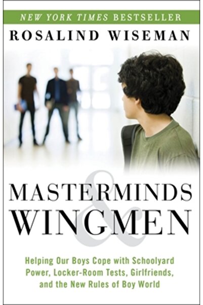 Harmony Masterminds & Wingmen: Helping Our Boys Cope with Schoolyard Power, Locker-Room Tests, Girlfriends,