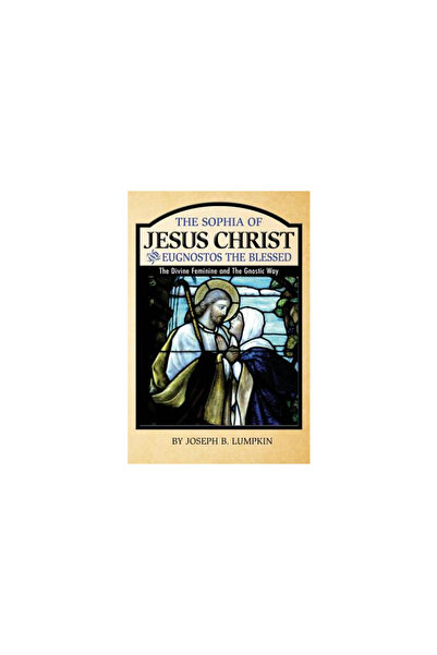 Westview Pr The Sophia of Jesus Christ and Eugnostos the Blessed: The Divine ...