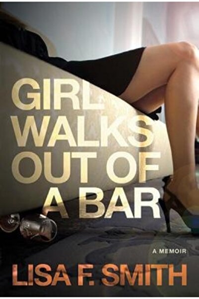 Routledge Chapman Hall Girl Walks Out of a Bar: A Memoir