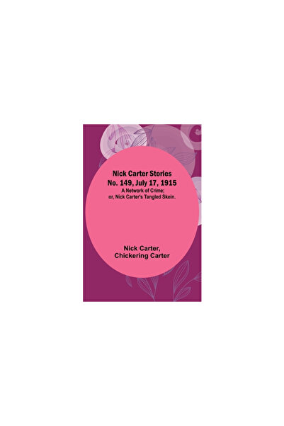 Alpha Ed Povești Nick Carter Nr. 149, 17 iulie 1915: O rețea de infracțiuni; ...
