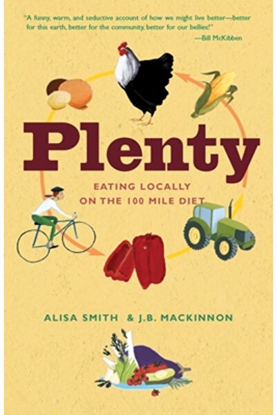 Three Rivers Press (Ca) Plenty: Eating Locally on the 100-Mile Diet