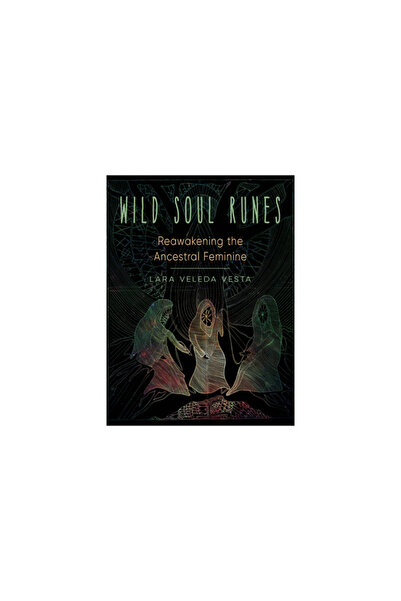 Weiser Books Wild Soul Runes: Reawakening the Ancestral Feminine