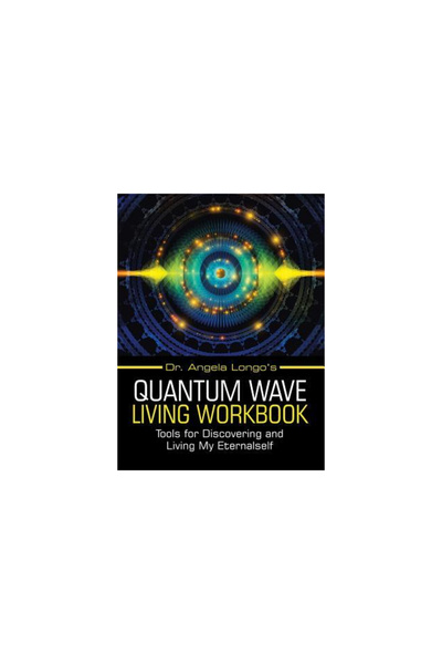 Balboa Pr Dr. Angela Longo's Quantum Wave Living Workbook: Tools for Discover...