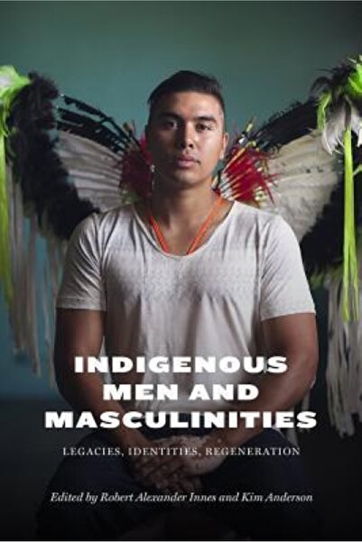 Routledge Chapman Hall Indigenous Men and Masculinities: Legacies, Identities...